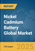 Nickel Cadmium Battery Global Market Report 2025- Product Image