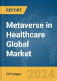 Metaverse in Healthcare Global Market Report 2024- Product Image