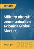 Military aircraft communication avionics Global Market Report 2025- Product Image
