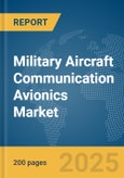 Military Aircraft Communication Avionics Market Report 2025- Product Image