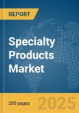 Specialty Products Market Report 2025- Product Image