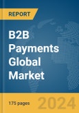 B2B Payments Global Market Report 2024- Product Image