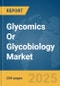 Glycomics Or Glycobiology Market Report 2025 - Product Image