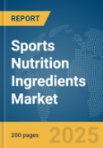 Sports Nutrition Ingredients Market Report 2025- Product Image
