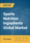 Sports Nutrition Ingredients Global Market Report 2025 - Product Image