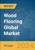 Wood Flooring Global Market Report 2024- Product Image
