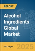 Alcohol Ingredients Global Market Report 2025- Product Image