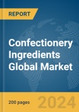 Confectionery Ingredients Global Market Report 2024- Product Image