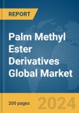 Palm Methyl Ester Derivatives Global Market Report 2024- Product Image