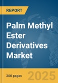Palm Methyl Ester Derivatives Market Report 2025- Product Image