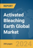 Activated Bleaching Earth Global Market Report 2024- Product Image