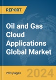 Oil and Gas Cloud Applications Global Market Report 2024- Product Image