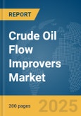 Crude Oil Flow Improvers Market Report 2025- Product Image