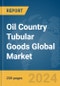 Oil Country Tubular Goods (OCTG) Global Market Report 2024 - Product Image