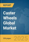 Caster Wheels Global Market Report 2025- Product Image