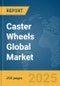 Caster Wheels Global Market Report 2025 - Product Thumbnail Image