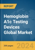 Hemoglobin A1c Testing Devices Global Market Report 2024- Product Image