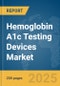 Hemoglobin A1c Testing Devices Market Report 2025 - Product Thumbnail Image