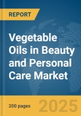 Vegetable Oils in Beauty and Personal Care Market Report 2025- Product Image