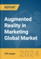 Augmented Reality in Marketing Global Market Report 2024 - Product Image