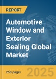 Automotive Window and Exterior Sealing Global Market Report 2025- Product Image