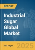 Industrial Sugar Global Market Report 2025- Product Image