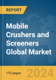 Mobile Crushers and Screeners Global Market Report 2024- Product Image