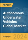 Autonomous Underwater Vehicles Global Market Report 2024- Product Image