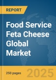 Food Service Feta Cheese Global Market Report 2025- Product Image
