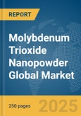 Molybdenum Trioxide Nanopowder Global Market Report 2024- Product Image