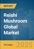 Reishi Mushroom Global Market Report 2025- Product Image