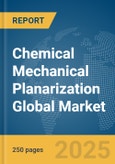 Chemical Mechanical Planarization Global Market Report 2025- Product Image