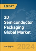 3D Semiconductor Packaging Global Market Report 2024- Product Image