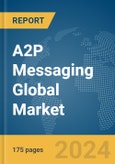 A2P Messaging Global Market Report 2024- Product Image