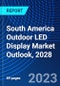 South America Outdoor LED Display Market Outlook, 2028 - Product Thumbnail Image