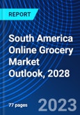 South America Online Grocery Market Outlook, 2028- Product Image