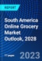 South America Online Grocery Market Outlook, 2028 - Product Image