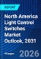 North America Light Control Switches Market Outlook, 2031 - Product Image