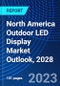North America Outdoor LED Display Market Outlook, 2028 - Product Image