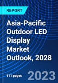 Asia-Pacific Outdoor LED Display Market Outlook, 2028- Product Image