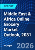 Middle East & Africa Online Grocery Market Outlook, 2031- Product Image