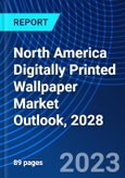 North America Digitally Printed Wallpaper Market Outlook, 2028- Product Image