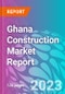 Ghana Construction Market Report - Product Image