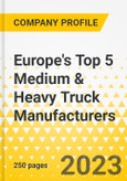 Europe's Top 5 Medium & Heavy Truck Manufacturers - Annual Strategy Dossier - 2023 - Strategy Focus & Priorities, Key Strategies & Plans, SWOT, Trends & Growth Opportunities and Market Outlook - Daimler, Volvo, Traton, DAF, Iveco- Product Image
