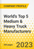 World's Top 5 Medium & Heavy Truck Manufacturers - Annual Strategy Dossier - 2023 - Strategy Focus & Priorities, Key Strategies & Plans, SWOT, Trends & Growth Opportunities and Market Outlook - Daimler, Volvo, Traton, PACCAR, Iveco- Product Image