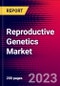 Reproductive Genetics Market, By Product, By Type, By Technology, By Application, By End User, and by Region - Global Forecast to 2023-2033 - Product Image