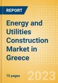 Energy and Utilities Construction Market in Greece - Market Size and Forecasts to 2026- Product Image