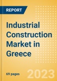 Industrial Construction Market in Greece - Market Size and Forecasts to 2026- Product Image