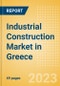 Industrial Construction Market in Greece - Market Size and Forecasts to 2026 - Product Image