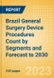 Brazil General Surgery Device Procedures Count by Segments (Airway Stent Procedures, Bariatric Surgery Procedures, Biopsy Procedures, Cholecystectomy Procedures, Colectomy Procedures and Others) and Forecast to 2030 - Product Thumbnail Image